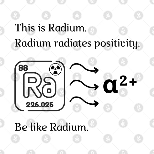 Be like Radium! by firstsapling@gmail.com