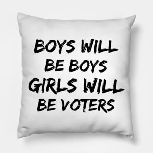 Boys will be boys Girls will be voters Pillow