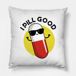 I Pill Good Cute Medicine Pun Pillow