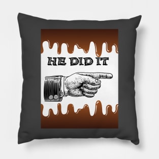 HE DID IT Pillow