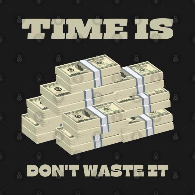 Time is Money Don't Waste It by RedSparkle 