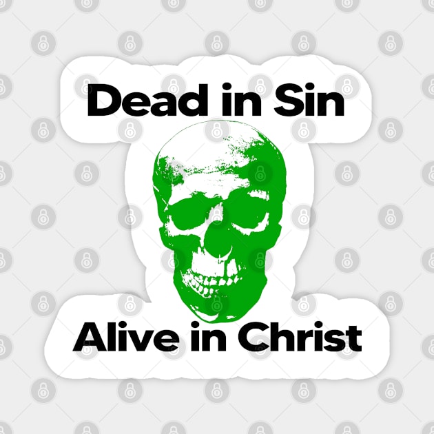 Dead in Sin, Alive in Christ. Magnet by Patrickchastainjr