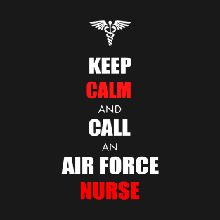 Keep call air force nurse gift T-Shirt