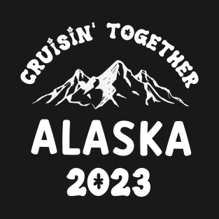 Alaska Cruise - Cruising Together T-Shirt