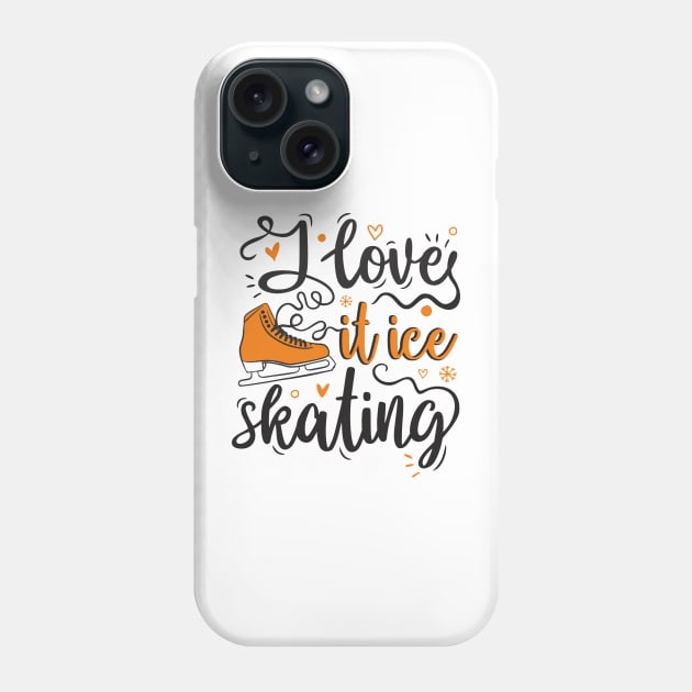 I love it ice skating orange Phone Case by Frenzy Fox