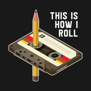 How I Roll T-Shirt