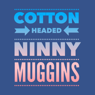 Cotton Headed Ninny Muggins - Colored Elf-Inspired Movie Quote T-Shirt