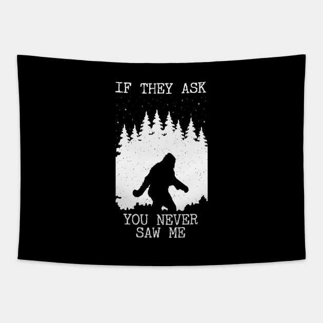 If They Ask You Never Saw Me Bigfoot Tapestry by Tesszero