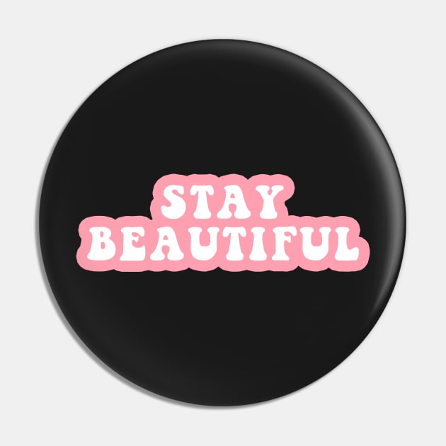 Stay Beautiful Pin by CityNoir