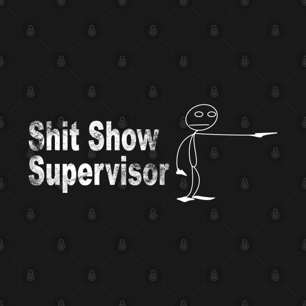 SHIT SHOW SUPERVISOR by pixelatedidea