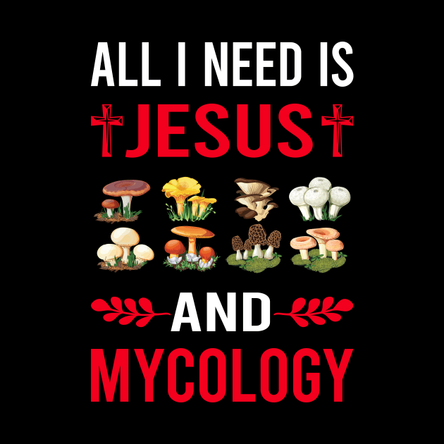 I Need Jesus And Mycology Mycologist Mushroom Mushrooms by Good Day