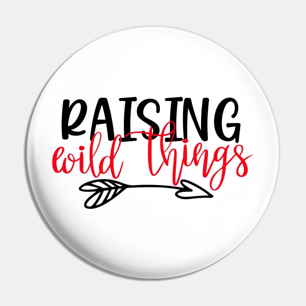 Raising wild things Pin by Coral Graphics