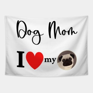 Dog Mom - I love my pug 2 Tapestry