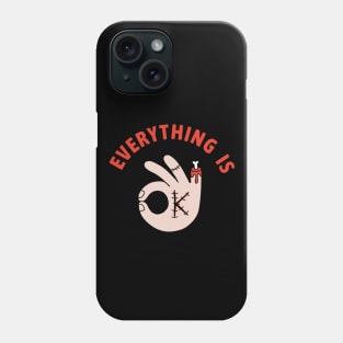 Everything is ok Phone Case