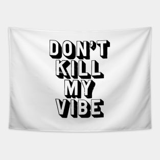 Don't Kill My Vibe Tapestry