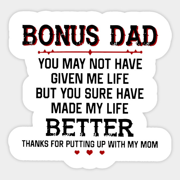 Bonus Dad Thanks For Putting Up With My Mom Bonus Dad Funny Quotes Saying Sticker Teepublic