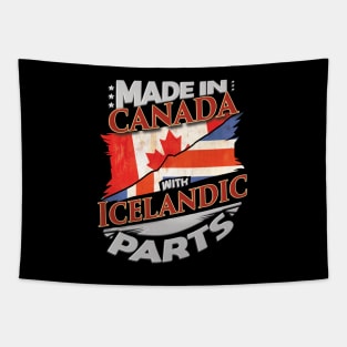 Made In Canada With Icelandic Parts - Gift for Icelandic From Iceland Tapestry