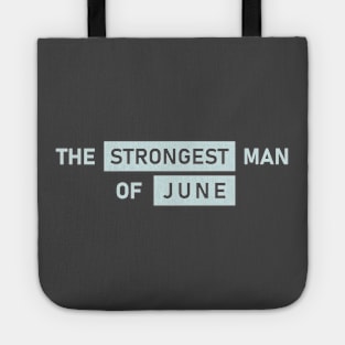 The Strongest Man of June Tote