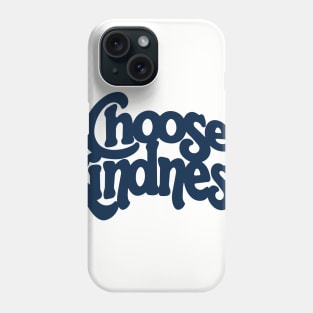 Choose Kindness Phone Case