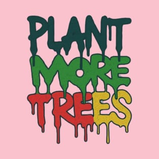 Plant more trees T-Shirt