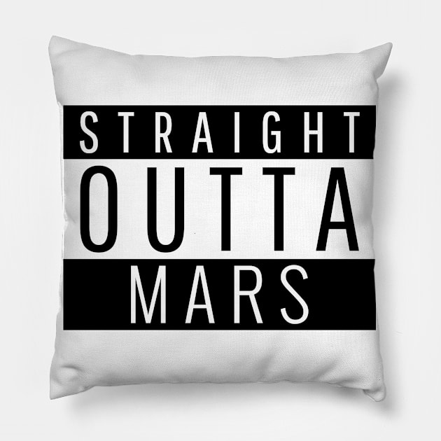 Straight Outta Mars Pillow by ForEngineer