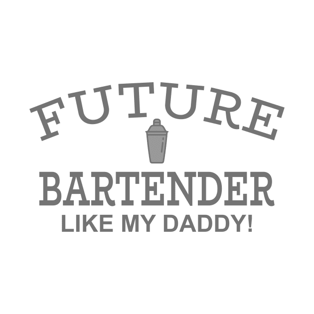 Future Bartender Like My Daddy by PeppermintClover