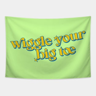 Wiggle your big toe Tapestry