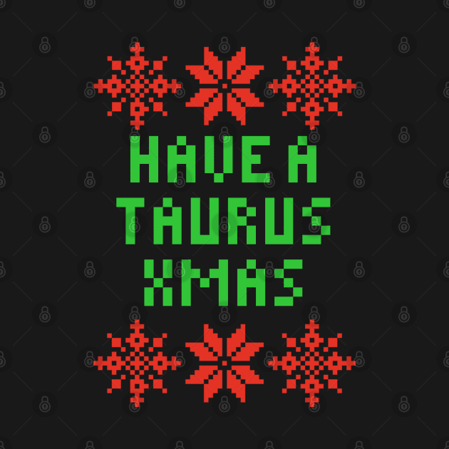 Have A Taurus XMAS - Astrology Zodiac SIgn by isstgeschichte