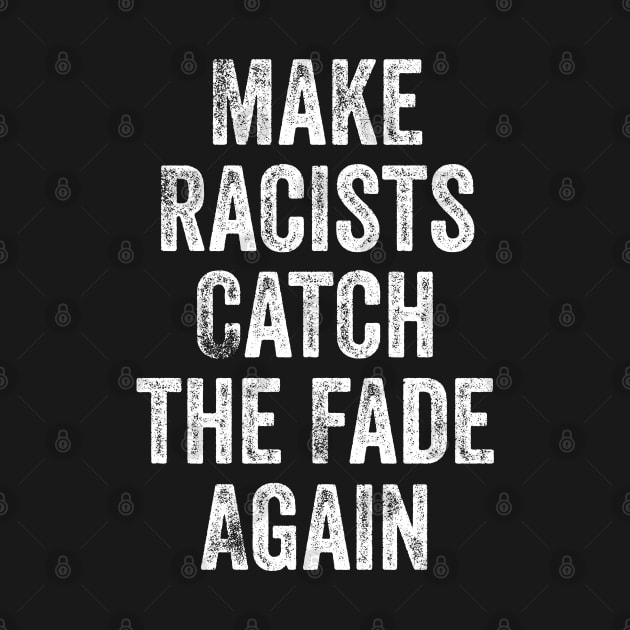 make racists catch the fade again by Attia17