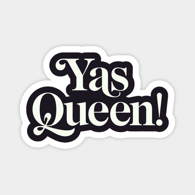 Yas Queen Magnet by CreativeSage