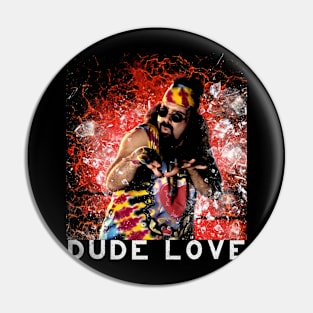 Dude Love Pin