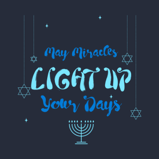 “May Miracles Light Up Your Days” Hanukkah Themed Design T-Shirt