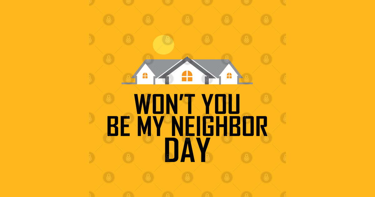 20th March Won't You Be My Neighbor Day Wont You Be My Neighbor Day