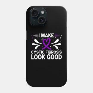 I Make Cystic Fibrosis Look Good Cystic Fibrosis Awareness Phone Case