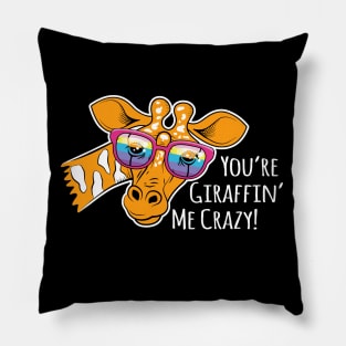 You're Giraffin' Me Crazy! Pillow