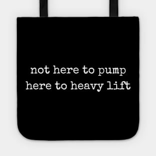 Not here to pump, here to heavy lift. Tote