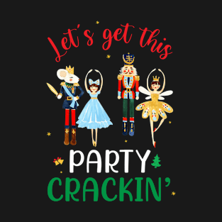 Let's Get This Party Crackin' Nutcracker Xmas Holiday Women T-Shirt