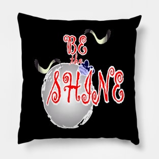 Be the shine bright Pillow