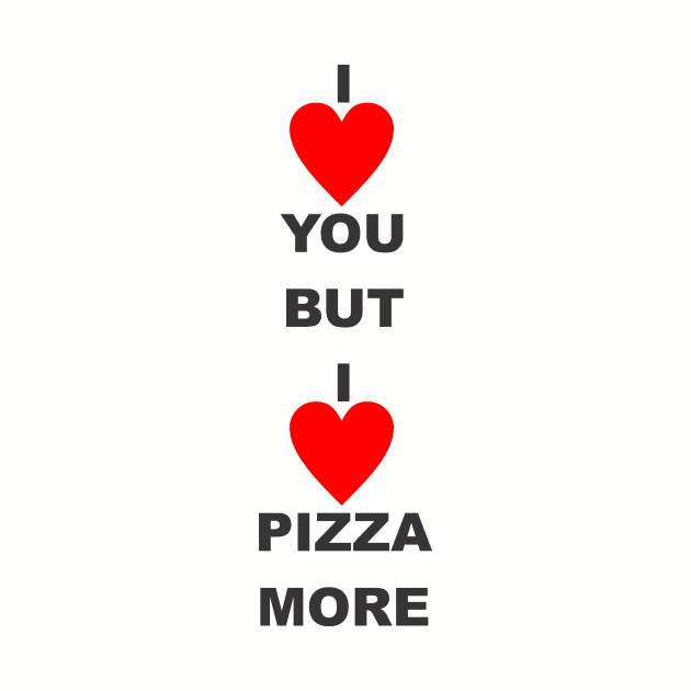 I love you but i love pizza more by MichelMM