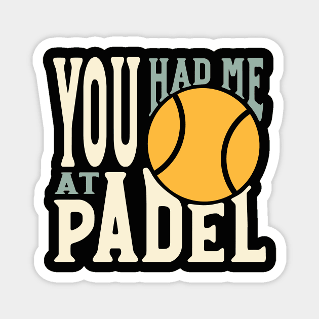 You Had Me At Padel Magnet by whyitsme