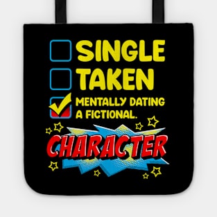 Cute & Funny Mentally Dating A Fictional Character Tote