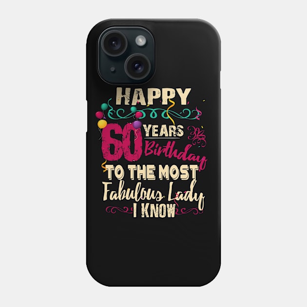 Happy 60 Years Birthday To The Most Fabulous Lady I Know Phone Case by EdifyEra