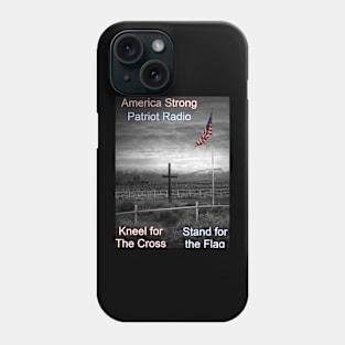 America Strong Patriot Radio Kneel for the Cross Stand for the Flag Phone Case