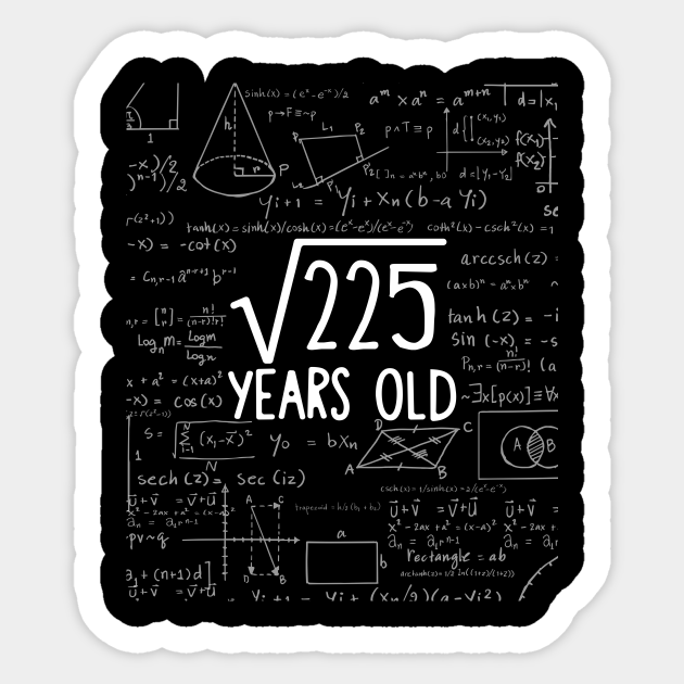 Square Root of 225: 15th Birthday 15 Years Old Sticker - Sq - Sticker