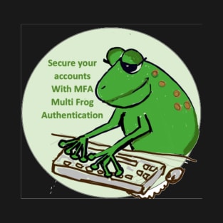 Cybersecurity frog uses multi frog authentication T-Shirt