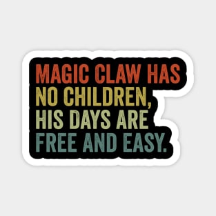 Magic Claw Has No Children His Days Are Free And Easy bluey Magnet