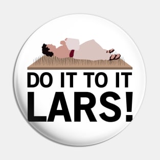 Do It To It Lars! Pin