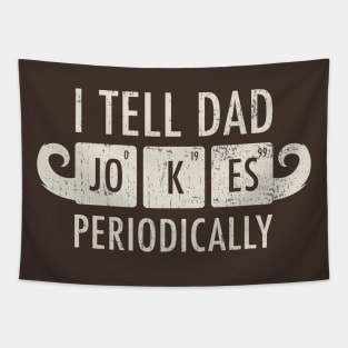 Dad Jokes ~ I Tell Dad Jokes Periodically you must have Tapestry