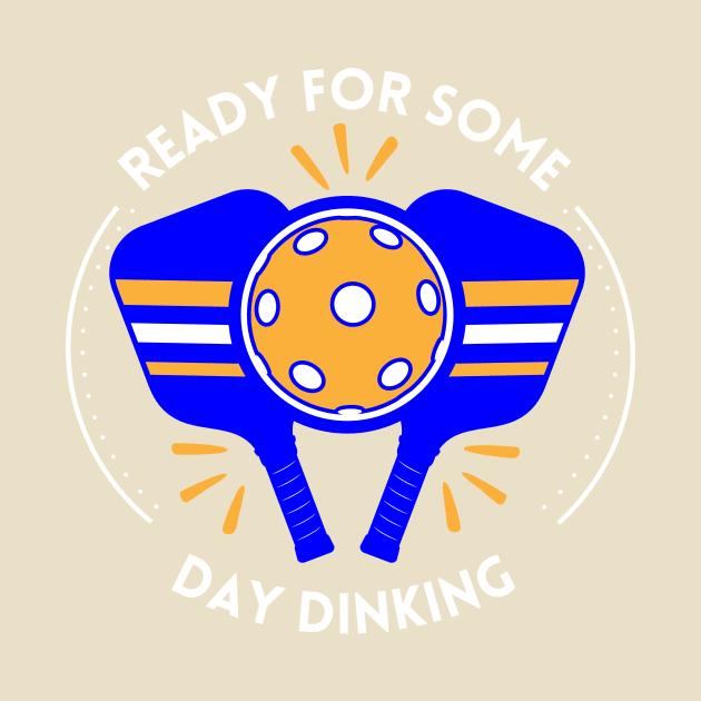 Pickleball Shirt, Day Dinking T-Shirt, Sport TShirt, Funny T-Shirt, Gift or Present, Tennis Tee, Ready for Some Day Dinking Tee by Coffee Conceptions