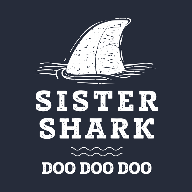 sister Shark Doo Doo Doo Shirt by Wintrly